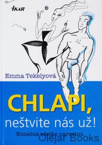 Chlapi, neštvite nás už!
