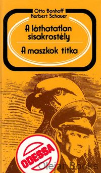 A láthatatlan sisakrostély; A maszkok titka