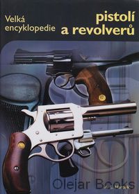 Velká encyklopedie pistolí a revolverů