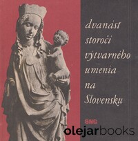 Dvanásť storočí výtvarného umenia na Slovensku