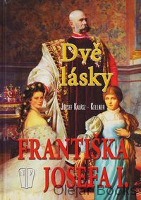 Dvě lásky Františka Josefa I.