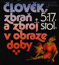 Člověk, zbraň a zbroj v obraze doby I.