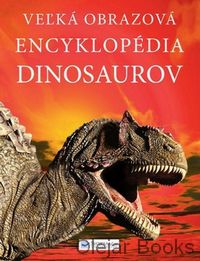 Veľká obrazová encyklopédia dinosaurov