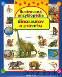 Ilustrovaná encyklopédia dinosaurov a praveku