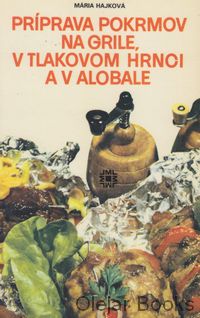 Príprava pokrmov na grile, v tlakovom hrnci a v alobale