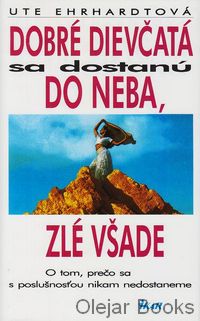 Dobré dievčatá sa dostanú do neba, zlé všade