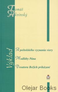 Výklad apoštolského vyznania viery; Výklad modlitby Pána; Výklad Desatora Božích prikázaní