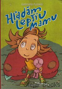 Hľadám lepšiu mamu