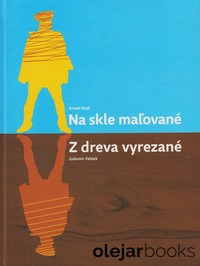 Na skle maľované; Z dreva vyrezané 