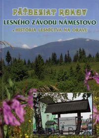 Päťdesiat rokov Lesného závodu Námestovo