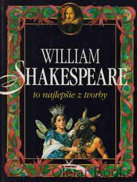 William Shakespeare to najlepšie z tvorby