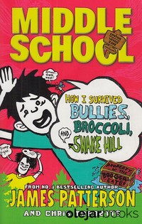 Middle School: How I Survived Bullies, Broccoli and Snake Hill