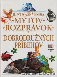 Ilustrovaná kniha mýtov, rozprávok a dobrodružných príbehov