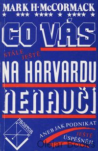 Co vás stále ještě nenaučí na Harvardu
