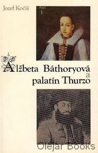 Alžbeta Báthoryová a palatín Thurzo