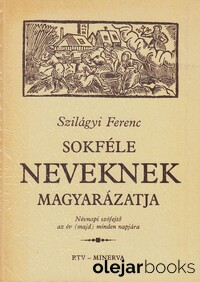 Sokféle neveknek magyarázatja