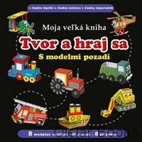 Moja veľká kniha Tvor a hraj sa