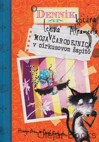 Denník kocúra Atramenta 5: Moja lenivá čarodejnica v cirkusovom šapitó