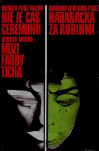 Nie je čas ceremónií; Naháňačka za rubínmi; Muži farby ticha