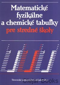 Matematické, fyzikálne a chemické tabuľky pre stredné školy