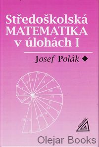 Středoškolská matematika v úlohách I.