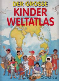 Der grosse Kinder-Weltatlas