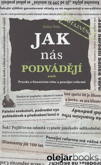 Jak nás podvádějí aneb Pravda o finančním trhu a penzijní reformě 