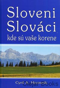 Sloveni Slováci kde sú vaše korene?