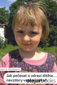 Jak pečovat o zdraví dítěte... navzdory vašemu lékaři