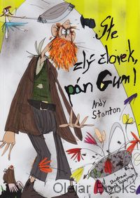 Ste zlý človek, pán Gum!
