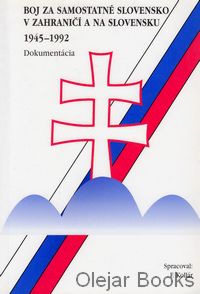 Boj za samostatné Slovensko v zahraničí a na Slovensku 1945-1992