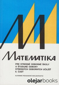 Matematika pre stredné odborné školy a študijné odbory stredných odborných učilíšť 6. časť