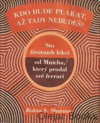 Kdo bude plakat, až tady nebudeš?