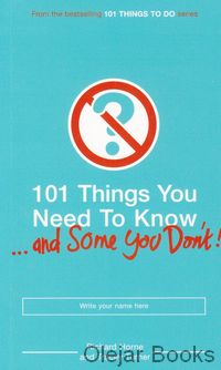 101 Things You Need To Know