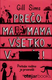 Prečo má mama všetko v... !