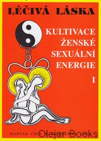 Léčivá láska: Kultivace ženské sexuální energie I.