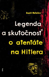 Legenda a skutočnosť o atentáte na Hitlera