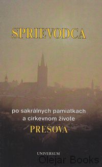 Sprievodca po sakrálnych pamiatkach a cirkevnom živote Prešova