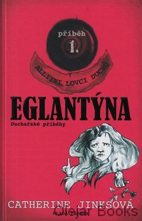 Eglantýna 1: Alliini lovci duchů
