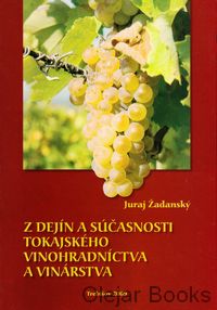 Z dejín a súčasnosti tokajského vinohradníctva a vinárstva