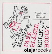 Pane blázen, kolik je hodin?
