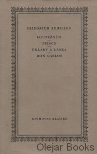 Loupežníci; Fiesco; Úklady a láska; Don Carlos