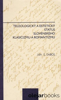 Teleologický a estetický status slovenského klasicizmu a romantizmu