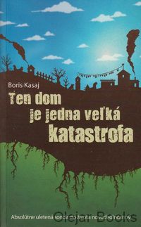 Ten dom je jedna veľká katastrofa