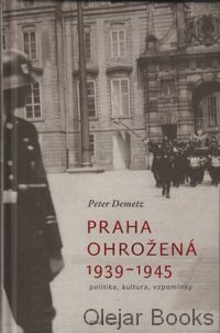Praha ohrožená 1939-1945