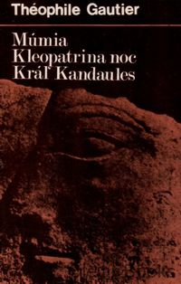 Múmia; Kleopatrina noc; Kráľ Kandaules
