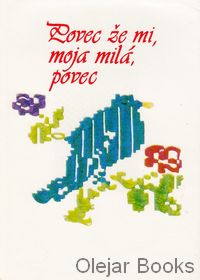 Povec že mi, moja milá, povec