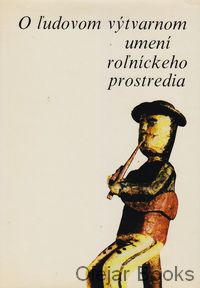 O ľudovom výtvarnom umení roľníckeho prostredia