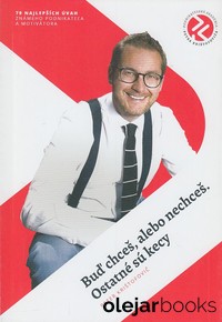 Buď chceš, alebo nechceš. Ostatné sú kecy