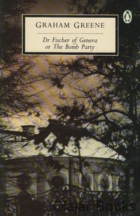 Dr. Fischer of Geneva or The Bomb Party